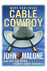 Cable Cowboy: John Malone and the Rise of the Modern Cable Business par Robichaux