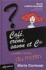 Caf, crme, savon et Cie : La petite chimie du matin de Marie Curieuse par Chiron-Charrier