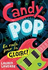 Candy pop, tome 1 : En route pour la gloire! par Laverne