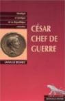 César, chef de guerre : Stratégie et Tactique de la République romaine par Le Bohec
