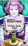 C'tait Tunis : 1920 par Maherzia Amira- Bournaz