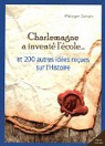 Charlemagne a invent l'cole... et 200 autres ides reues sur l'Histoire par Darwin