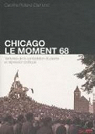 Chicago : le moment 68 : Territoires de la contestation tudiante et rpression par Rolland-Diamond