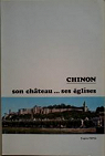 Chinon, son chteau, ses glises (Petites monographies des grands difices de la France) par Ppin