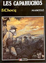 Les Capahuchos, tome 5 : Chocq par Marcel