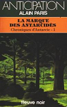 Chroniques d'Antarcie, tome 1 : La marque des Antarcids par Paris