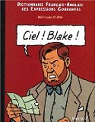Ciel ! Blake ! : Dictionnaire Français-Anglais des expressions courantes par Chiflet