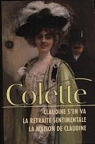 Claudine s'en va - La retraite sentimentale - La maison de Claudine par Colette
