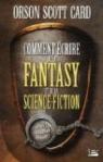 Comment écrire de la fantasy et de la science-fiction par Orson Scott Card