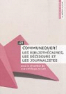 Communiquer ! : Les bibliothécaires, les décideurs et les journalistes par Accart