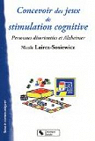 Concevoir des jeux de stimulation cognitive : Pour les personnes dsorientes et Alzheimer par Lairez-Sosiewicz