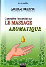 Connatre l'essentiel sur le massage aromatique (Aromathrapie pratique et familiale.) par Gob