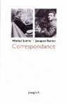 Correspondance (1925-1973) : Michel Leiris / Jacques Baron par Leiris