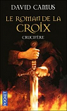 Le Roman de la Croix, Tome 3 : Crucifere par Camus