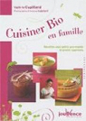 Cuisiner bio en famille : Recettes pour petits gourmands et grands gourmets par Cupillard