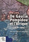 De Gaulle, Pompidou et l'Afrique (1958-1974) : Dcoloniser et cooprer par Turpin