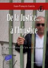 De la justice...  l'injustice : Rvlations d'un justiciable par Garcia