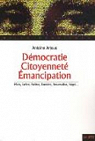 Dmocratie, citoyennet, mancipation : Marx, Lefort, Balibar, Rancire, Rosanvallon, Negri... par Artous