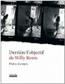 Derrière l'objectif de Willy Ronis : Photos et propos par Ronis