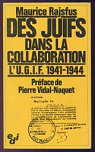 Des Juifs dans la Collaboration, tome 1 : L'U.G.I.F. (1941-1944) par Rajsfus