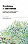 Des réseaux et des sciences : Biologie, informatique, sociologie : l'omniprésence des réseaux par Bersini