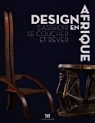 Design en Afrique : S'asseoir, se coucher et rêver par Falgayrettes-Leveau