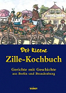 Det kleene Zille-Kochbuch: Gerichte mit Geschichte aus Berlin und Brandenburg par Zille