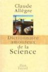 Dictionnaire amoureux de la Science par Allgre