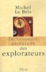 Dictionnaire amoureux des explorateurs par Le Bris