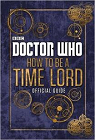 Doctor Who : How to be a Time Lord - the Official Guide par Donaghy