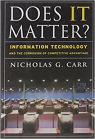 Does IT Matter? Information Technology and the Corrosion of Competitive Advantage par Carr