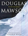 Douglas Mawson: The Life of an Explorer par Hall