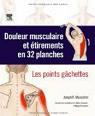 Douleur musculaire et tirements en 32 planches : Les points gchettes par Muscolino