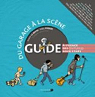 Du Garage à la Scène : Guide à l'usage des (futures) Rock Stars par Le Berre