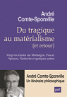 Du tragique au matérialisme (et retour) : Vingt-six études sur Montaigne, Pascal, Spinoza, Nietzsche et quelques autres par Comte-Sponville