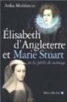 Elizabeth d'Angleterre et Marie Stuart : Ou les prils du mariage par Muhlstein