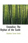 Emmeline, the orphan of the castle par Turner Smith