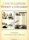 Tapissier et tapisserie des Gobelins par Le Rond d`Alembert