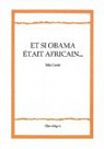 Et si Obama tait africain... : Suivi de Luso-Aphonies, la lusophonie entre voyages et crimes par Couto