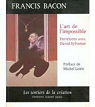 Francis Bacon : L'art de l'impossible par Sylvester
