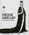 Freddy Mercury : Une vie en images par Huginn & Muninn