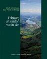 Fribourg, un canton vu du ciel par Anderegg