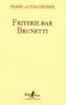 Friterie - Bar Brunetti par Autin-Grenier