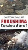 Fukushima l'apocalypse et aprs par Sabouret