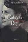 Gabrielle Roy, une vie par Ricard