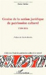 Gense de la notion juridique de patrimoine culturel, 1750-1816 par Hritier