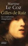 Gilles de Raiz : La Confession imaginaire par Le Coz