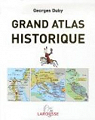 Grand atlas historique : L'histoire du monde en 520 cartes par Duby