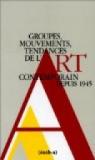 Groupes, mouvements, tendances de l'art contemporain depuis 1945 par Ferrer