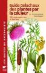 Guide Delachaux des plantes par la couleur : 1150 Fleurs, graminées, arbres et arbustes par Schauer